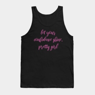Let Your Confidence Shine, Pretty Girl Tank Top